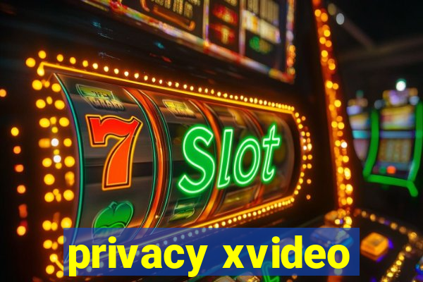 privacy xvideo